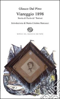 Viareggio 1898. Storia di Paolo de' Tonissi libro