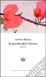 Il mondo dell'altrove libro