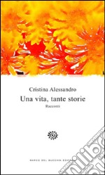 Una vita, tante storie