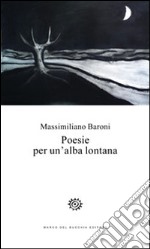 Poesie per un'alba lontana libro