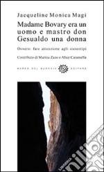 Madame Bovary era un uomo e mastro don Gesualdo una donna. Ovvero fare attenzione agli stereotipi libro