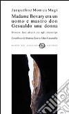 Madame Bovary era un uomo e mastro don Gesualdo una donna. Ovvero fare attenzione agli stereotipi libro di Magi Jacqueline Monica