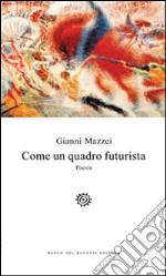 Come un quadro futurista libro