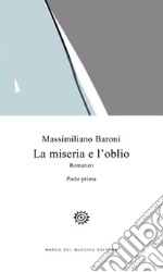 La miseria e l'oblio. Vol. 1 libro