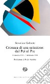 Cronaca di una scissione: dal Pci al Prc. 11 marzo 1990-3 febbraio 1991 libro di Galante Severino