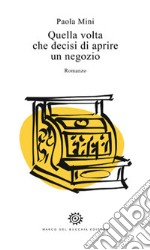 Quella volta che decisi di aprire un negozio libro