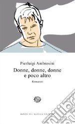 Donne, donne, donne e poco altro libro