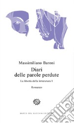 Diari delle parole perdute. La libertà della letteratura. Vol. 1 libro