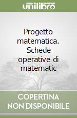 Progetto matematica. Schede operative di matematic libro