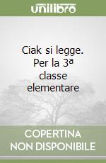 Ciak si legge. Per la 3ª classe elementare libro