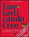 Fantasticando creo libro di Faggiano M. Assunta