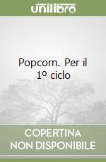 Popcorn. Per il 1º ciclo libro