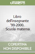 Libro dell'insegnante '99-2000. Scuola materna libro