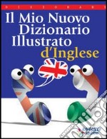 Il mio nuovo dizionario di inglese libro