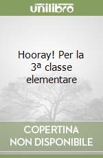 Hooray! Per la 3ª classe elementare libro