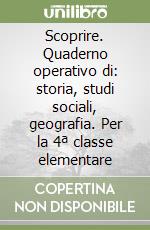 Scoprire. Quaderno operativo di: storia, studi sociali, geografia. Per la 4ª classe elementare libro