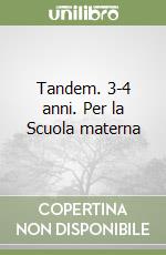 Tandem. 3-4 anni. Per la Scuola materna libro