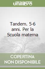 Tandem. 5-6 anni. Per la Scuola materna libro