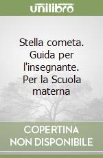 Stella cometa. Guida per l'insegnante. Per la Scuola materna libro