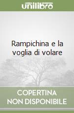 Rampichina e la voglia di volare libro