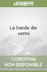 La banda dei vermi libro