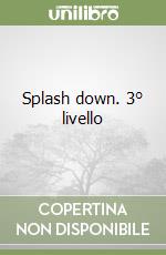 Splash down. 3° livello