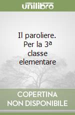 Il paroliere. Per la 3ª classe elementare libro