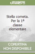 Stella cometa. Per la 1ª classe elementare libro