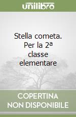 Stella cometa. Per la 2ª classe elementare libro