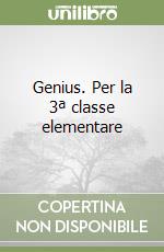 Genius. Per la 3ª classe elementare libro