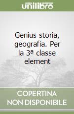 Genius storia, geografia. Per la 3ª classe element libro