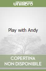 Play with Andy