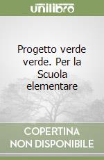 Progetto verde verde. Per la Scuola elementare (1) libro
