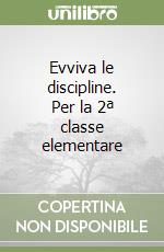 Evviva le discipline. Per la 2ª classe elementare