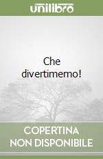 Che divertimemo! libro