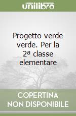 Progetto verde verde. Per la 2ª classe elementare (2) libro