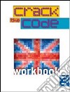 Crack the Code. Workbook. Per la Scuola media. Con libro
