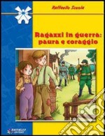 Ragazzi in guerra. Paura e coraggio libro usato