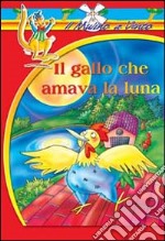 Il gallo che amava la luna libro