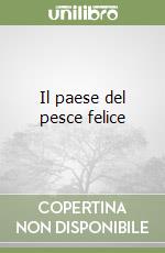 Il paese del pesce felice libro
