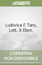 Ludovica E Taro, Lett. X Elem. libro