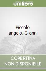 Piccolo angelo. 3 anni libro