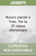 Nuovo parole e frasi. Per la 3ª classe elementare libro
