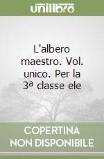 L'albero maestro. Vol. unico. Per la 3ª classe ele libro