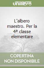 L'albero maestro. Per la 4ª classe elementare libro