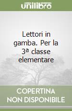 Lettori in gamba. Per la 3ª classe elementare libro