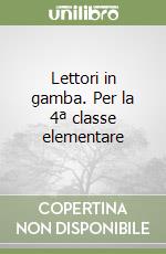 Lettori in gamba. Per la 4ª classe elementare libro