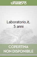 Laboratorio.it. 5 anni libro