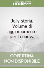 Jolly storia. Volume di aggiornamento per la nuova libro