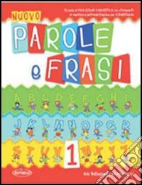Nuovo parole e frasi. Per la 1ª classe elementare libro